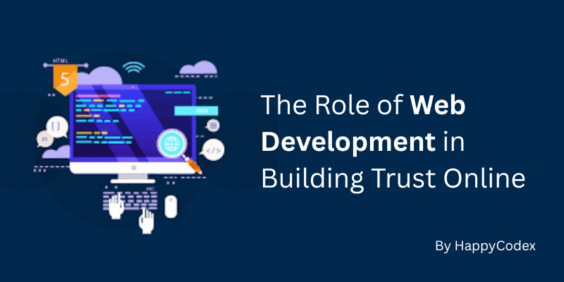 The Role of Web Development in Building Trust Online 17 The Role of Web Development in Building Trust Online