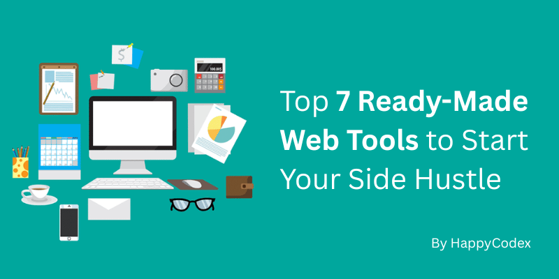 Top 7 Ready-Made Web Tools to Start Your Side Hustle in 2025 1 Top 7 Ready-Made Web Tools to Start Your Side Hustle in 2025