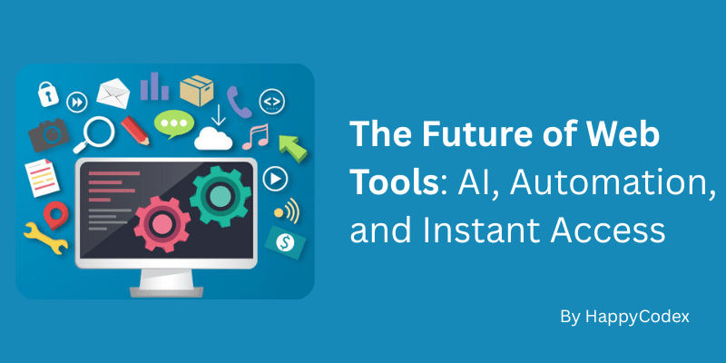 The Future of Web Tools: AI, Automation, and Instant Access 5 The Future of Web Tools: AI, Automation, and Instant Access
