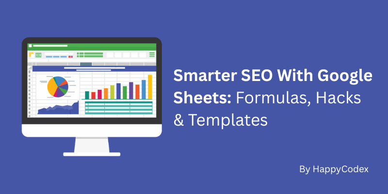 Smarter SEO With Google Sheets: Formulas, Hacks & Templates 4 Smarter SEO With Google Sheets: Formulas, Hacks & Templates