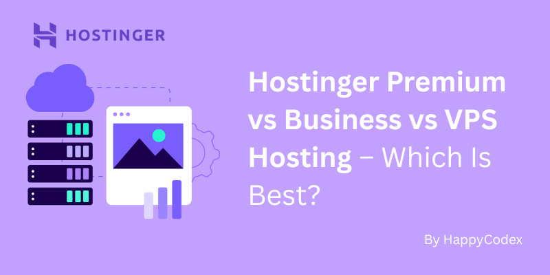 Hostinger Premium vs Business vs VPS Hosting β Which Is Best? 1 Hostinger Premium vs Business vs VPS Hosting β Which Is Best?