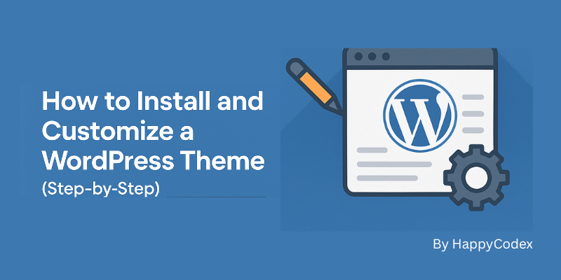 How to Install and Customize a WordPress Theme (Step-by-Step)
